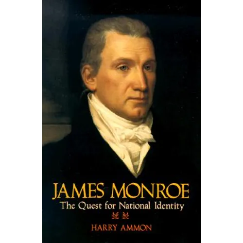 James Monroe: The Quest for National Identity - Paperback