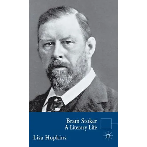 Bram Stoker: A Literary Life - Hardcover
