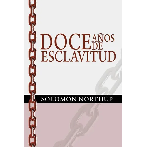 Doce Anos de Esclavitud / Twelve Years a Slave (Spanish Edition) - Paperback