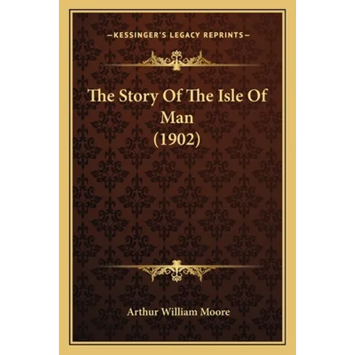 The Story Of The Isle Of Man (1902) - Paperback
