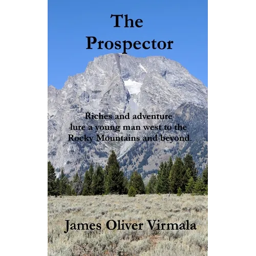 The Prospector: Riches and adventure lure a young man west to the Rocky Mountains and beyond. - Paperback