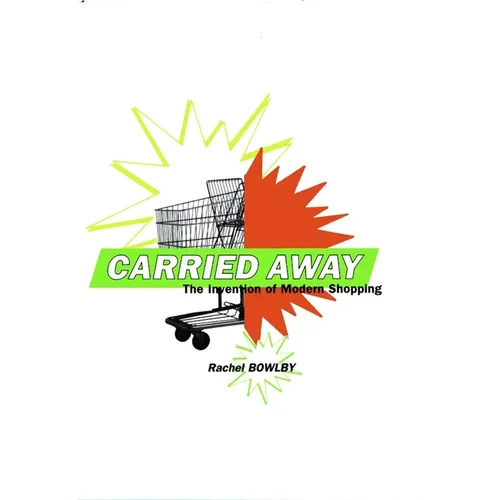 Carried Away: The Invention of Modern Shopping - Paperback