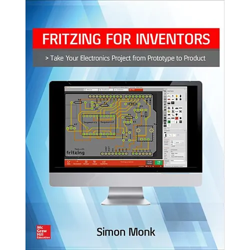 Fritzing for Inventors: Take Your Electronics Project from Prototype to Product - Paperback