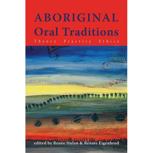 Aboriginal Oral Traditions: Theory, Practice, Ethics - Paperback