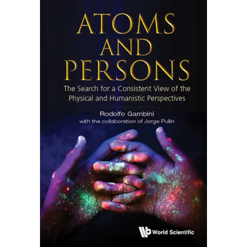 Atoms and Persons: The Search for a Consistent View of the Physical and Humanistic Perspectives - Hardcover
