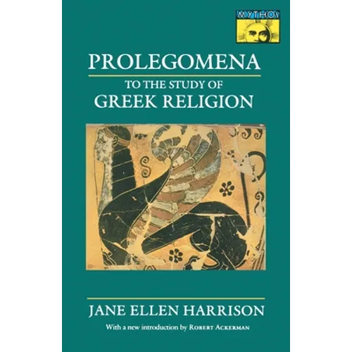 Prolegomena to the Study of Greek Religion - Paperback