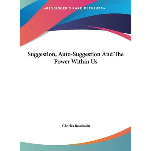 Suggestion, Auto-Suggestion And The Power Within Us - Hardcover
