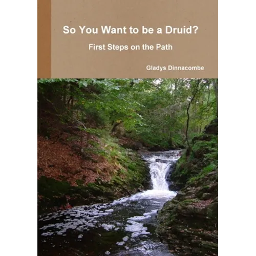So You Want to be a Druid? - First Steps on the Path - Paperback