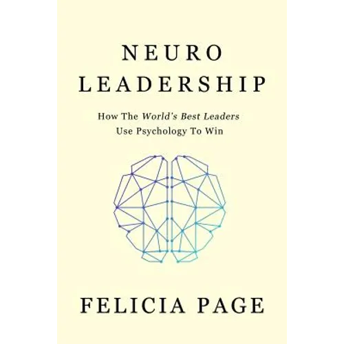 NeuroLeadership: How The World's Best Leaders Use Psychology To Win - Paperback