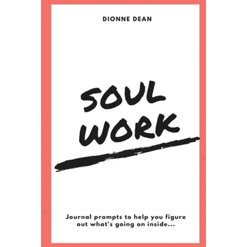 Soul Work: Journal prompts to help you figure out what's going on inside - Paperback