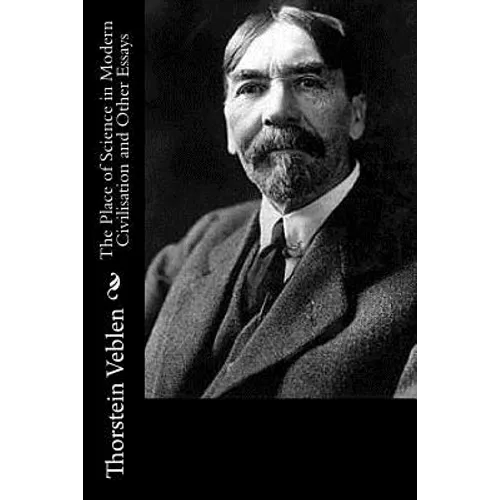 The Place of Science in Modern Civilisation and Other Essays - Paperback