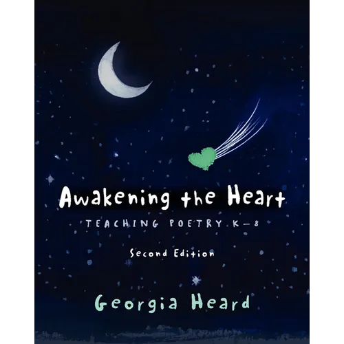 Awakening the Heart, Second Edition: Teaching Poetry K-8 - Paperback