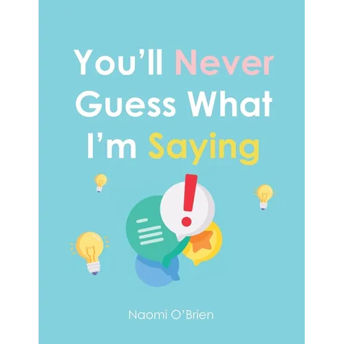 You'll Never Guess What I'm Saying - Paperback