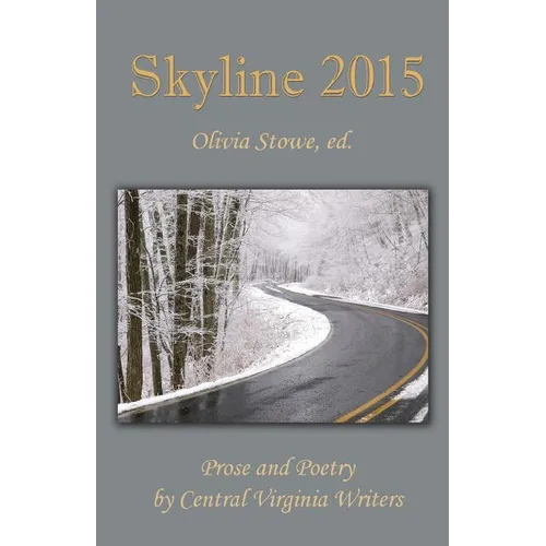 Skyline 2015: An Anthology of Prose and Poetry by Central Virginia Writers - Paperback