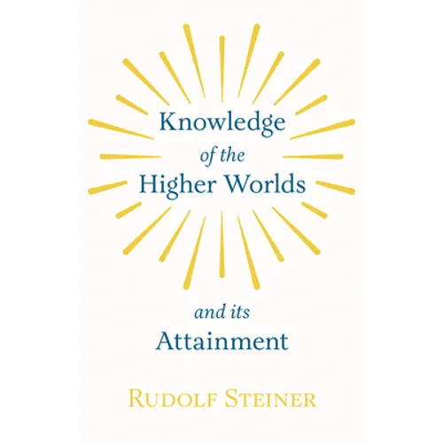 Knowledge of the Higher Worlds and Its Attainment - Paperback