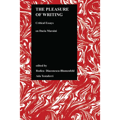 The Pleasure of Writing: Critical Essays on Dacia Maraini - Hardcover