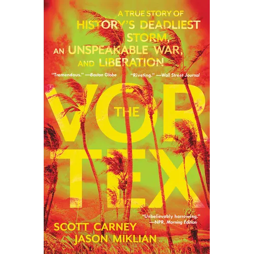 The Vortex: A True Story of History's Deadliest Storm, an Unspeakable War, and Liberation - Paperback