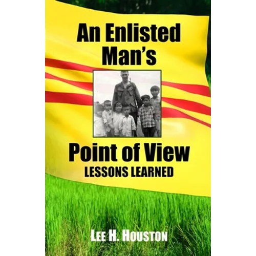 An Enlisted Man's Point of View: Lessons Learned in the 199th 1966-1967 - Paperback