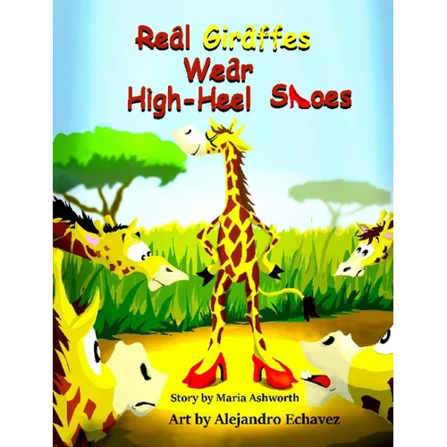 Real Giraffes Wear High-heel Shoes - Hardcover