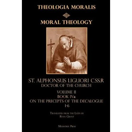 Moral Theology Volume II: Book Iva: On the 1st-6th Commandments - Paperback