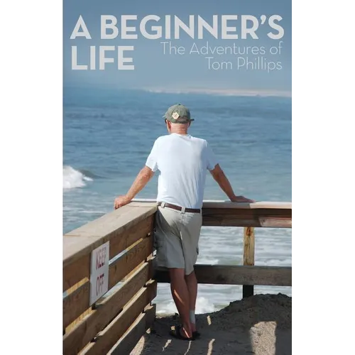 A Beginner's Life: The Adventures of Tom Phillips - Paperback