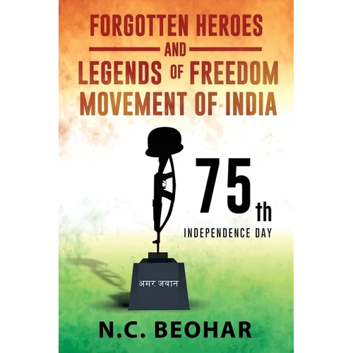 Forgotten Heroes and Legends of Freedom Movement of India - Paperback