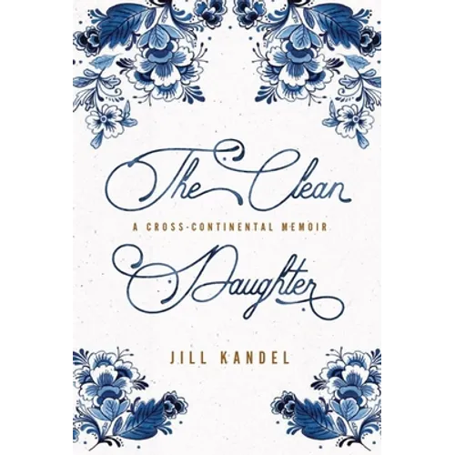 The Clean Daughter: A Cross-Continental Memoir - Hardcover