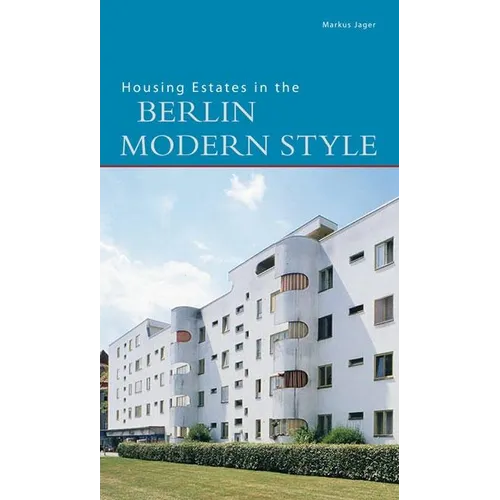 Housing Estates in the Berlin Modern Style: UNESCO World Heritage Site - Paperback