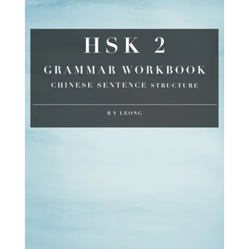HSK 2 Grammar Workbook: Chinese Sentence Structure - Paperback