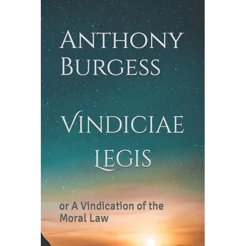 Vindiciae Legis: or A Vindication of the Moral Law - Paperback