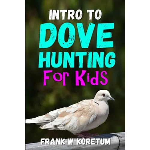 Intro to Dove Hunting for Kids - Paperback