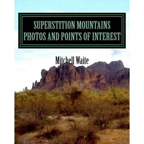 Superstition Mountains Photos And Points of interest - Paperback