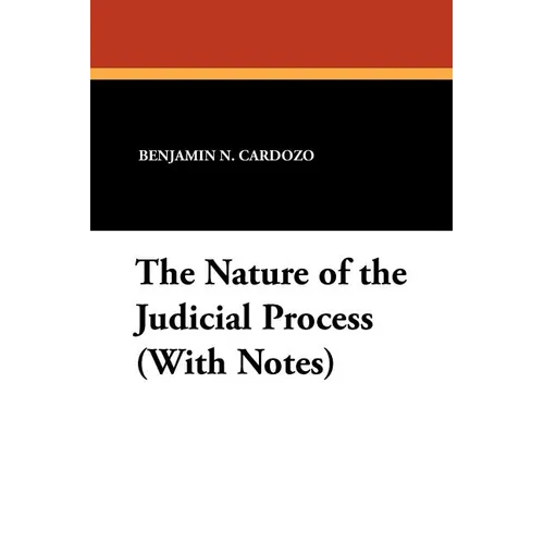 The Nature of the Judicial Process (With Notes) - Paperback