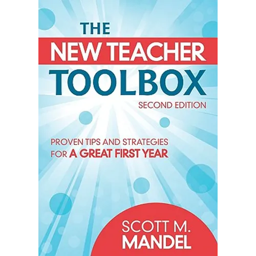 The New Teacher Toolbox: Proven Tips and Strategies for a Great First Year - Paperback