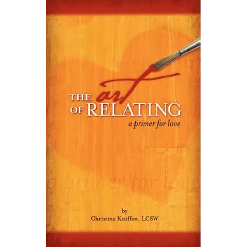 The Art of Relating: A Primer for Love - Paperback
