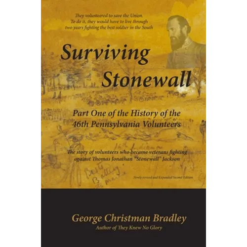 Surviving Stonewall: Part One of the History of the 46th Pennsylvania Volunteers: The story of volunteers who became veterans fighting agai - Paperback