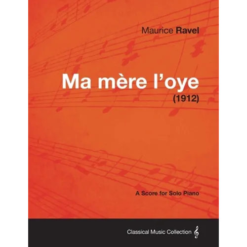 Ma Mere L'Oye - A Score for Solo Piano (1912) - Paperback