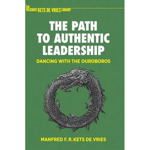 The Path to Authentic Leadership: Dancing with the Ouroboros - Hardcover