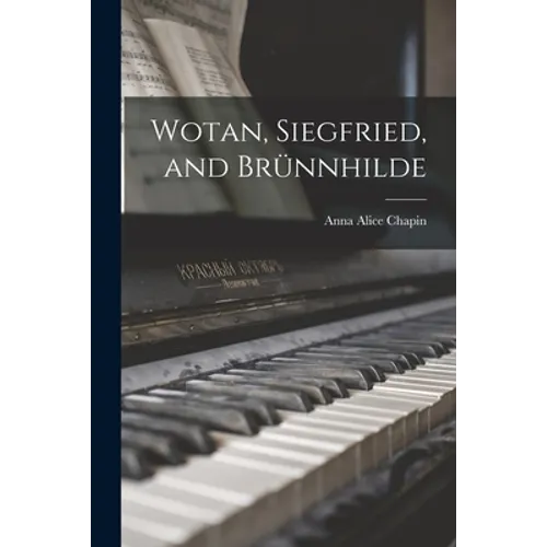Wotan, Siegfried, and Brünnhilde - Paperback