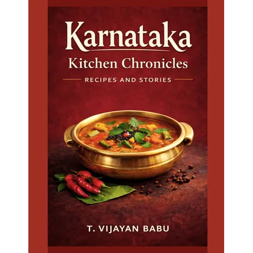 Karnataka Kitchen Chronicles: Recipes and Stories - Paperback