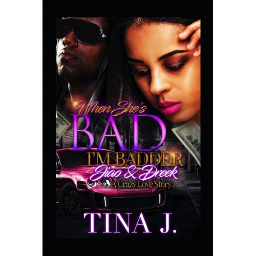 When She's Bad, I'm Badder: Jiao & Dreek: A Crazy Love Story - Paperback