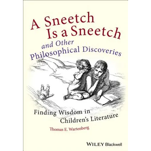 A Sneetch Is a Sneetch and Other Philosophical Discoveries: Finding Wisdom in Children's Literature - Paperback