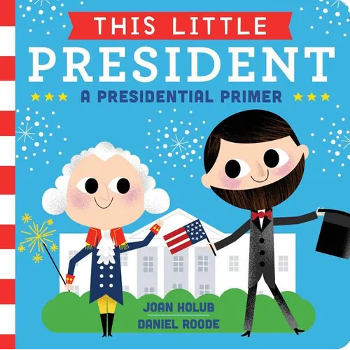 This Little President: A Presidential Primer - Board Book