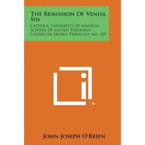 The Remission of Venial Sin: Catholic University of America, School of Sacred Theology, Studies in Sacred Theology No. 109 - Paperback