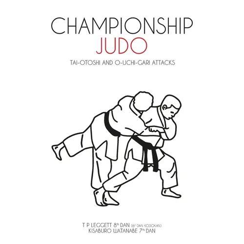 Championship Judo: Tai-Otoshi and O-Uchi-Gari Attacks - Paperback