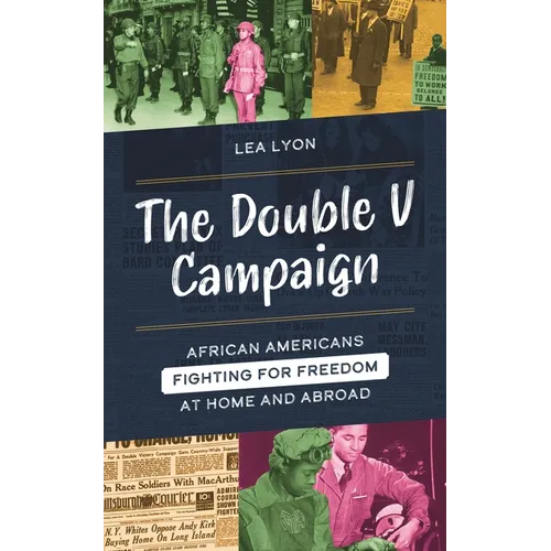 The Double V Campaign: African Americans Fighting for Freedom at Home and Abroad - Hardcover