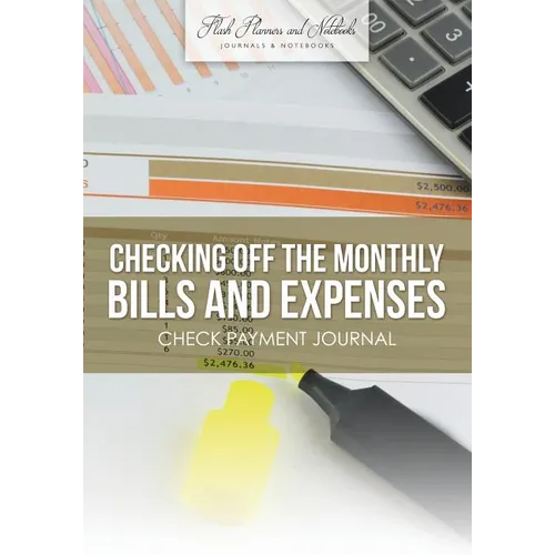 Checking Off the Monthly Bills and Expenses. Check Payment Journal. - Paperback