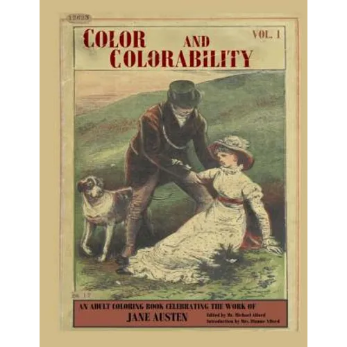 Color and Colorability: An Adult Coloring Book Celebrating the Work of Jane Austen - Paperback