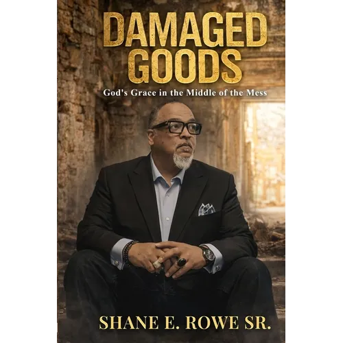 Damaged Goods: God's Grace in the Middle of the Mess - Paperback