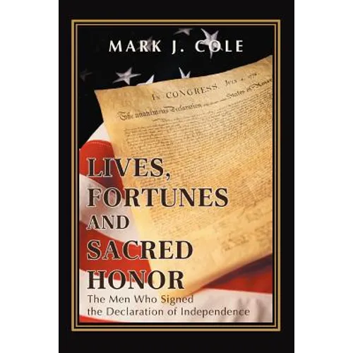 Lives, Fortunes and Sacred Honor: The Men Who Signed the Declaration of Independence - Paperback